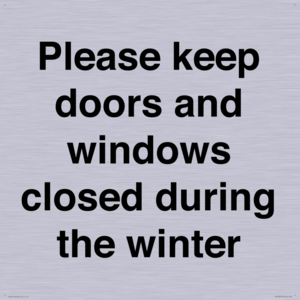 Please keep doors and windows closed during the winter